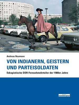 cover image of Von Indianern, Geistern und Parteisoldaten